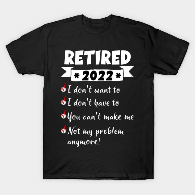 FUNNY RETIREMENT 2022 T-Shirt by PorcupineTees
